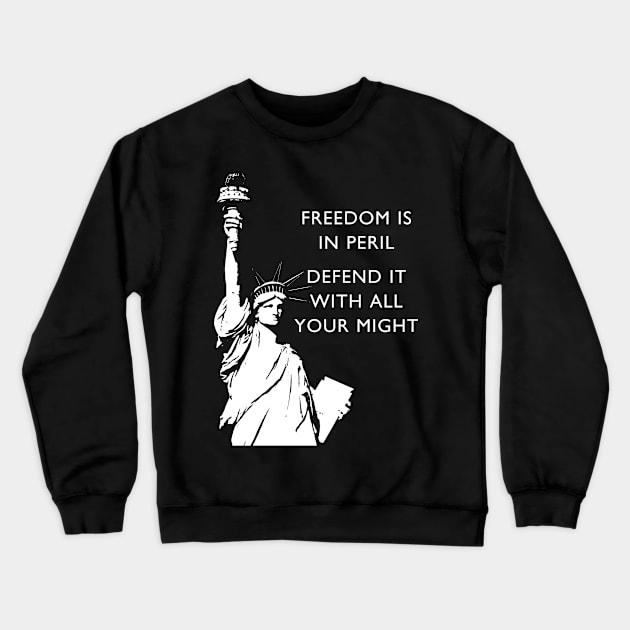 Freedom Is In Peril - Statue of Liberty Crewneck Sweatshirt by drunkparrotgraphics